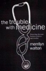 Image for The trouble with medicine  : preserving the trust between patients and doctors