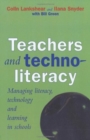 Image for Teachers and technoliteracy  : managing literacy, technology and learning in schools