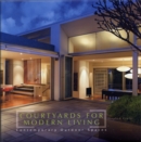 Image for Courtyards for Modern Living : Contemporary Outdoor Spaces
