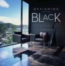 Image for Designing with black  : architecture &amp; interiors