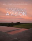 Image for Designing a Vision: Janice Parker Landscape Architects