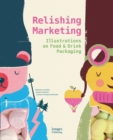 Image for Relishing marketing  : illustrations on food &amp; drink packaging