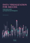 Image for Data visualization for success  : interviews with 40 experienced designers