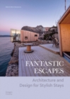 Image for Fantastic escapes  : architecture and design for stylish stays
