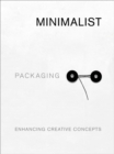 Image for Minimalist packaging  : enhancing creative concepts