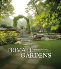 Image for Private gardens  : design secrets to creating beautiful outdoor living spaces