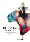 Image for Dressing in Dreams : The Couture Fashion Illustrations of Eris Tran
