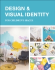 Image for Design &amp; Visual Identity for Children&#39;s Spaces