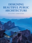 Image for Designing Beautiful Public Architecture in Scenic Surrounds