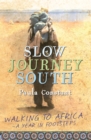 Image for Slow journey south: walking to Africa - a year in footsteps
