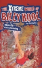 Image for The Xtreme World of Billy Kool Book 8 : Rock Climbing