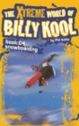 Image for The Xtreme World of Billy Kool Book 4 : Snowboarding