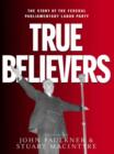 Image for True Believers : The Story of the Federal Parliamentary Labor Party