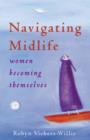 Image for Navigating midlife  : women becoming themselves
