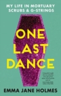 Image for One Last Dance : My Life in Mortuary Scrubs and G-strings