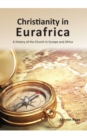 Image for Christianity in Eurafrica: A History of the Church in Europe and Africa