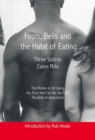 Image for Fools, bells, and the habit of eating  : three satires