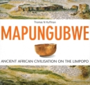 Image for Mapungubwe : Ancient African Civilisation on the Limpopo