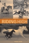 Image for Riding High : Horses, Humans and History in South Africa