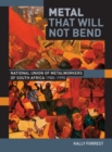Image for Metal that Will not Bend: The National Union of Metalworkers of South Africa, 1980-1995