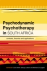 Image for Psychodynamic Psychotherapy in South Africa: Contexts, theories and applications