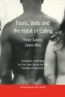 Image for Fools, Bells and the Habit of Eating: Three Satires