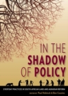Image for In the shadow of policy  : everyday practices in South African land and agrarian reform
