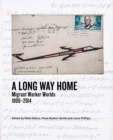 Image for A Long Way Home : Migrant worker worlds 1800–2014