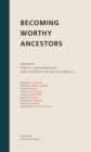 Image for Becoming Worthy Ancestors: Archive, public deliberation and identity in South Africa