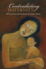 Image for Contradicting Maternity: HIV-positive motherhood in South Africa
