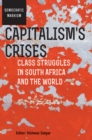 Image for Capitalism&#39;s Crises: Class struggles in South Africa and the world