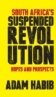 Image for South Africa&#39;s Suspended Revolution: Hopes and prospects