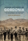 Image for Hidden Histories of Gordonia : Land dispossession and resistance in the Northern Cape, 1800–1990