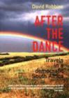 Image for After the dance  : travels in a democratic South Africa