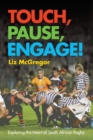 Image for Touch, pause, engage! : Exploring the heart of South African rugby