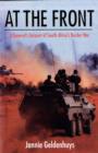 Image for At the front  : a general&#39;s account of South Africa&#39;s border war