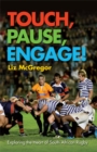 Image for Touch, Pause, Engage!: Exploring The Heart Of South African Rugby