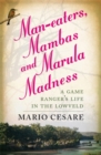 Image for Man-Eaters, Mambas And Marula Madness: A Game Ranger&#39;S Life In The Lowveld
