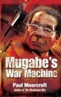 Image for Mugabe&#39;s war machine: saving or savaging Zimbabwe?