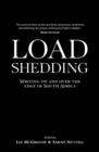 Image for Load Shedding: Writing on and over the edge of South Africa.