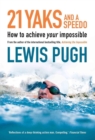 Image for 21 Yaks and a Speedo: How to Achieve Your Impossible