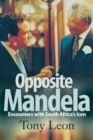 Image for Opposite Mandela : Encounters with South Africa&#39;s icon