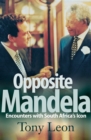 Image for Opposite Mandela: Encounters with South Africa&#39;s Icon