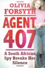 Image for Agent 407 : A South African spy tells her story