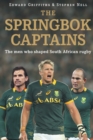 Image for The Springbok captains : The men who shaped South African rugby
