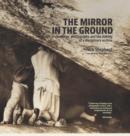 Image for Mirror in the Ground: Archaeology, Photography and the making of an archive