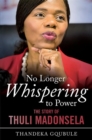 Image for No Longer Whispering to Power: The Story of Thuli Madonsela