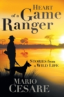 Image for Heart of a game ranger : Stories from a wild life