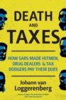 Image for Death and taxes : How SARS made hitmen, drug dealers and tax dodgers pay their dues
