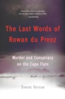Image for The last words of Rowan du Preez: murder and conspiracy on the Cape Flats